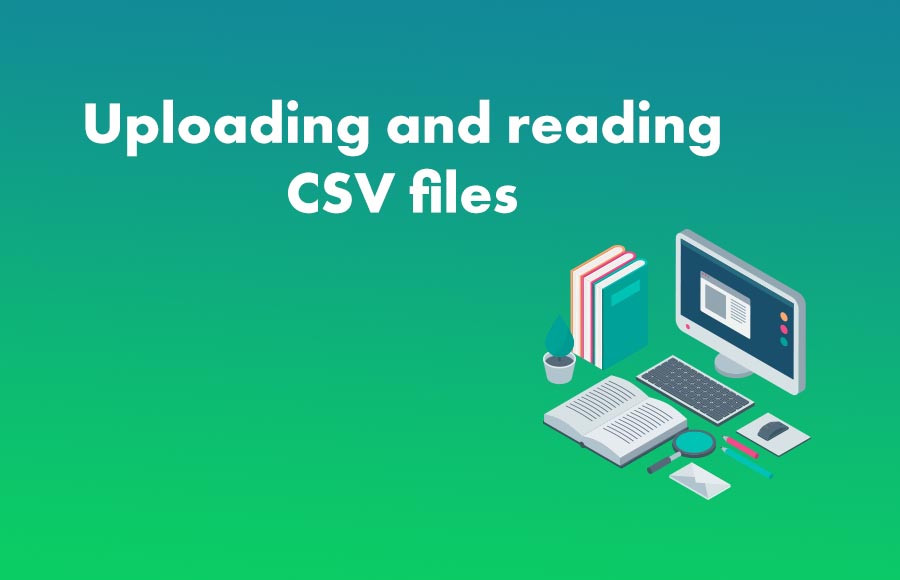 Uploading and reading CSV files