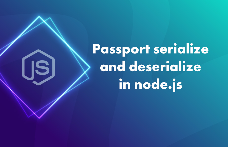 Passport serialize and deserialize in node.js